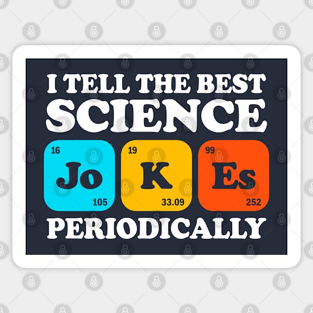 I Tell The Best Science Jokes Periodically Sticker by Three Meat Curry